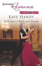 Ballroom to Bride and Groom (Harlequin Romance, No 4366) (Larger Print)