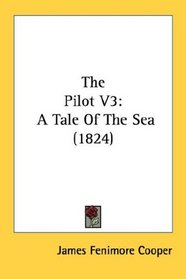 The Pilot V3: A Tale Of The Sea (1824)