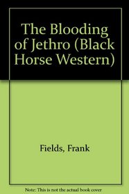The Blooding of Jethro (Black Horse Western)