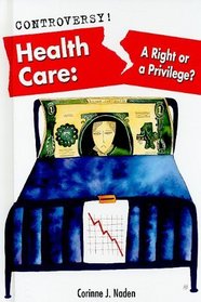 Health Care: A Right or a Privilege? (Controversy!)