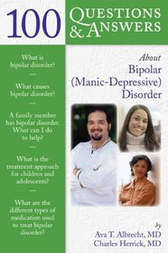 100 Q&A About Bi-Polar (Manic-Depressive) Disorder (100 Questions & Answers about . . .)