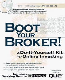 Boot Your Broker!: A Do-It-Yourself Kit for Online Investing