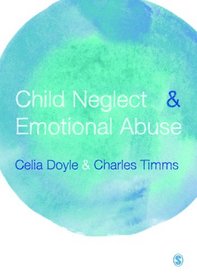 Child Neglect and Emotional Abuse: Understanding, Assessment and Response
