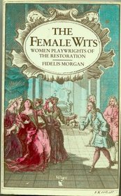 The Female Wits - Women Playwrights Of The Restoration