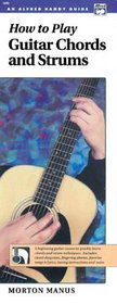 How to Play Guitar Chords and Strums (An/Alfred Handy Guide Series)