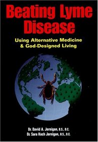 Beating Lyme Disease: Using Alternative Medicine and God-Designed Living