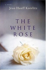 The White Rose : A Novel