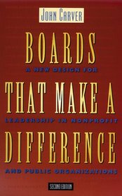 Boards That Make a Difference: A New Design for Leadership in Nonprofit and Public Organizations (Jossey-Bass Nonprofit Sector Series)