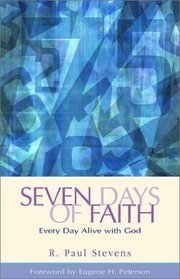 Seven Days of Faith: Every Day Alive With God