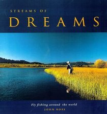 Streams of Dreams: Fly Fishing Around the World