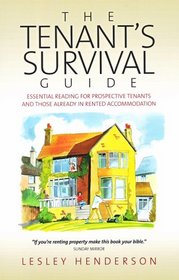 The Tenant Survival Guide: Essential Reading for Prospective Tenants and Those Already in Rented Accomodation