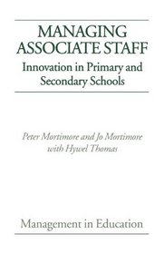 Managing Associate Staff : Innovation in Primary and Secondary Schools (Management in Education)