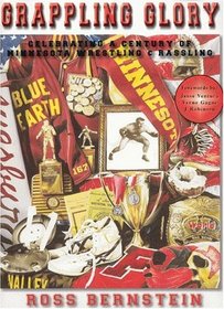 Grappling Glory: Celebrating a Century of Minnesota Wrestling  Rassling