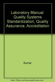Laboratory Manual: Quality Systems Standardization, Quality Assurance, Accreditation
