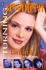 Can't Let Go (Turning Seventeen No 5)