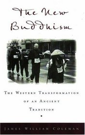 The New Buddhism: The Western Transformation of an Ancient Tradition