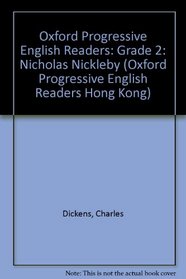 Oxford Progressive English Readers: Grade 2: 2,100 Headwords: Nicholas Nickleby (Oxford Progressive English Readers Hong Kong)