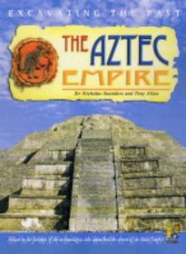 The Aztecs Empire (Excavating the Past)