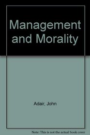 Management and Morality: The Problems and Opportunities of Social Capitalism. Repr of the 1974 Ed (189p)