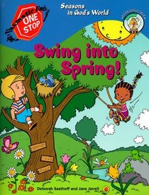 Swing into Spring!: Seasons in God's World (One-Stop Thematic Units)