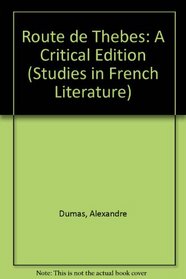A Critical Edition of LA Route De Thebes (Studies in French Literature)