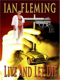 Live and Let Die: A James Bond Novel