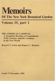 The American Cassiinae: A Synoptical Revision of Leguminosae Tribe Cassieae subtribe Cassiinae in the New World (Memoirs of the New York Botanical Garden Vol. 35, parts 1 & 2)
