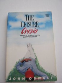 Leisure Crisis (Critical Issues Series (Wheaton, Ill.).)