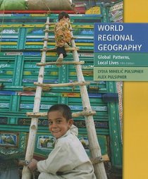 World Regional Geography: Global Patterns, Local Lives