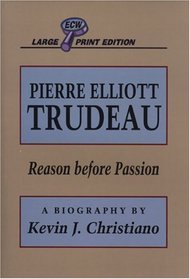 Pierre Elliott Trudeau: Reason Before Passion (Canadian Biography Series)