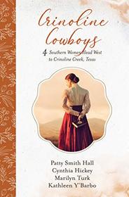 Crinoline Cowboys: 4 Southern Women Head West to Crinoline Creek, Texas