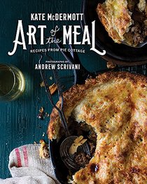 Art of the Meal: Recipes from Pie Cottage
