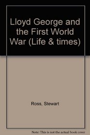 Lloyd George and the First World War (Life & times)