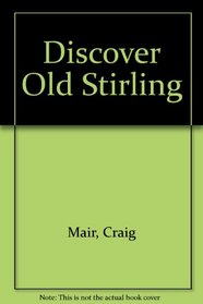 Discover Old Stirling