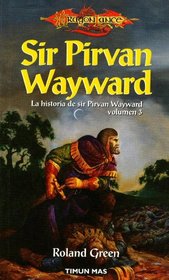Sir Pirvan Wayward / Knights of the Rose: La Historia De Sir Pirvan Wayward / the Story of Sir Pirvan Wayward (Dragonlance) (Spanish Edition)