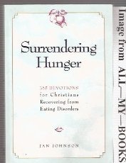 Surrendering Hunger: 365 Devotions for Christians Recovering from Eating Disorders