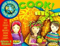 Kids Around the World Cook!: The Best Foods and Recipes from Many Lands