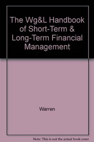 Warren, Gorham, & Lamont Handbook of Short-Term/Long-Term Financial Management