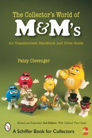 The Collector's World of M&m'sr: An Unauthorized Handbook And Price Guide (Schiffer Book for Collectors)