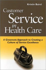 Customer Service in Health Care: A Grassroots Approach to Creating a Culture of Service Excellence