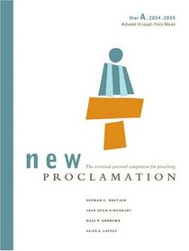 New Proclamation: Year A, 2004-2005, Advent Through Holy Week (New Proclamation)