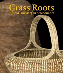 Grass Roots: African Origins of an American Art