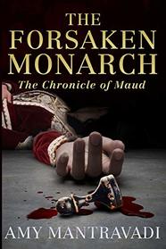The Forsaken Monarch (The Chronicle of Maud)