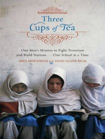 Three Cups of Tea: One Man's Mission to Fight Terrorism and Build Nations One School at a Time (Unabridged Audio CD)