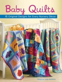 Baby Quilts: 15 Original Designs for Every Nursery Decor