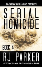 Serial Homicide (Book 4) (Notorious Serial Killers) (Volume 4)