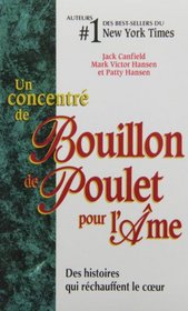 Un Concentre De Bouillon De Poulet Pour L'ame Des Histoires Qui Rechauffent Le Coeur