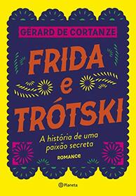 Frida e Trotski. A Historia de Uma Paixao Secreta (Em Portugues do Brasil)