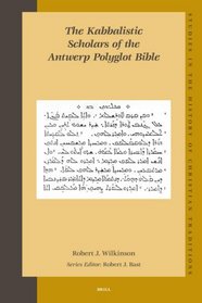 The Kabbalistic Scholars of the Antwerp Polyglot Bible (Studies in the History of Christian Thought)