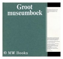 Groot museumboek: Geillustreerde gids langs 660 musea van Nederland (Dutch Edition)